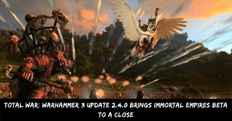 Total War Warhammer 3 Update 2.4.0 Brings Immortal Empires Beta to a Close
