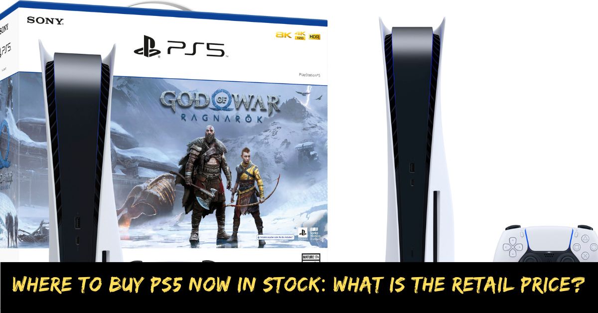 Where to Buy Ps5 Now in Stock What is the Retail Price