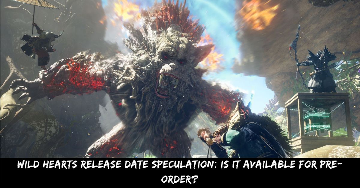 Wild Hearts Release Date Speculation is It Available for Pre-order