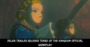 Zelda Trailer Release Tears of the Kingdom Official Gameplay