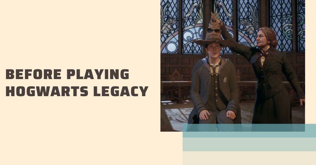 Before Playing Hogwarts Legacy