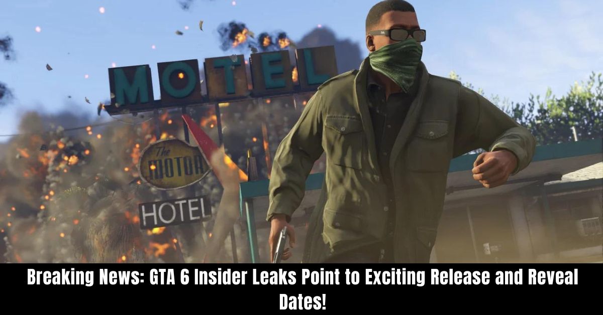 Breaking News GTA 6 Insider Leaks Point to Exciting Release and Reveal Dates!