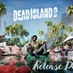 Dead Island 2 Release Date