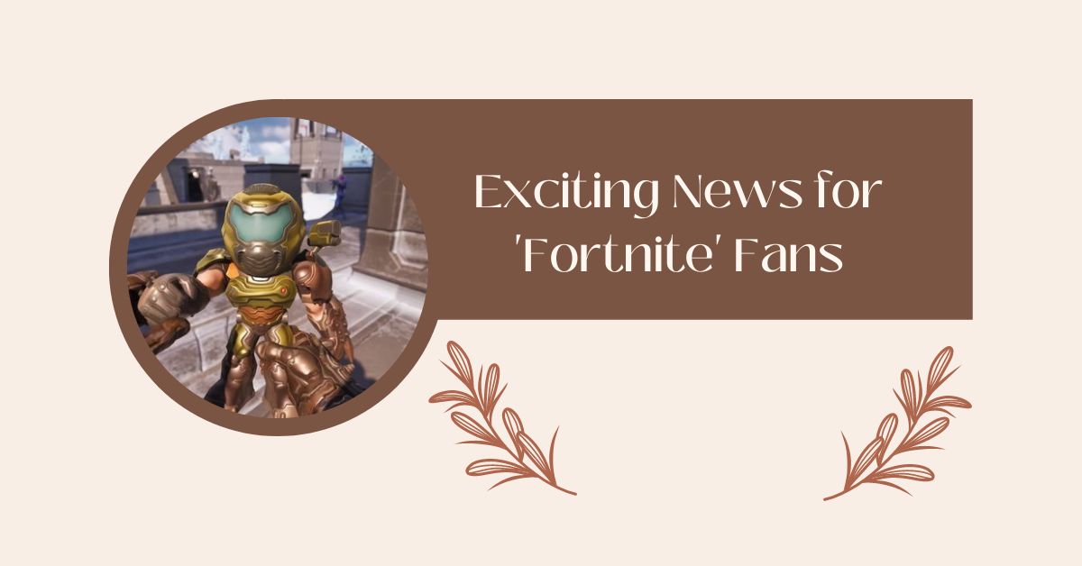 Exciting News for 'Fortnite' Fans