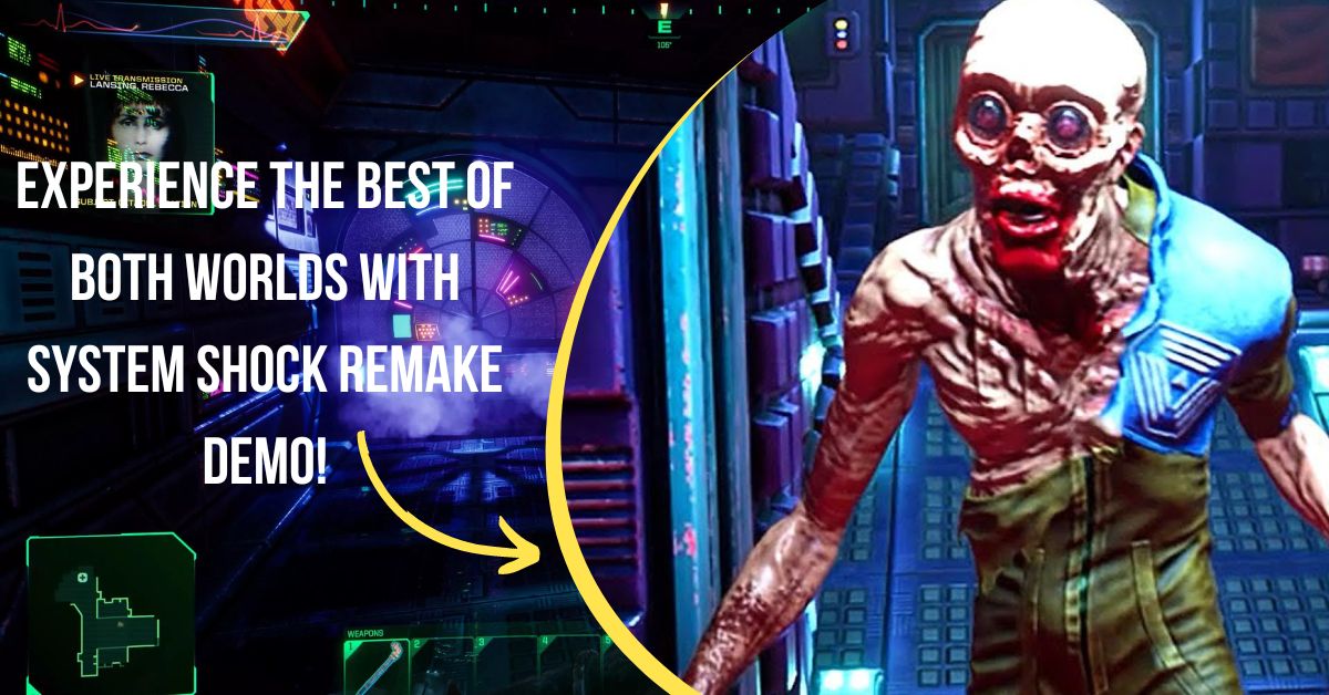 Experience the Best of Both Worlds With System Shock Remake Demo!