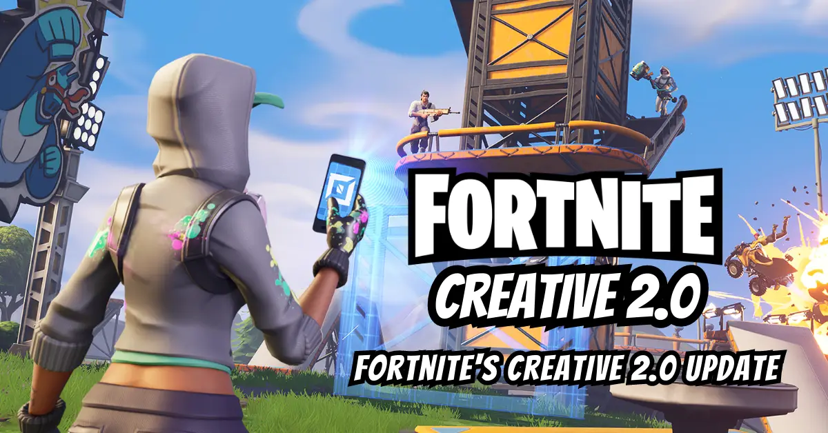 Fortnite's Creative 2.0 Update