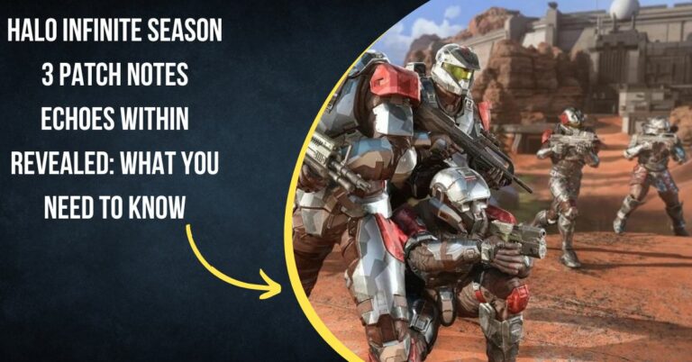 Halo Infinite Season 3 Patch Notes Echoes Within Revealed What You Need to Know