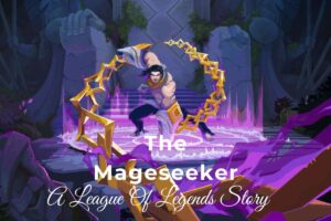 The Mageseeker: A League Of Legends Story