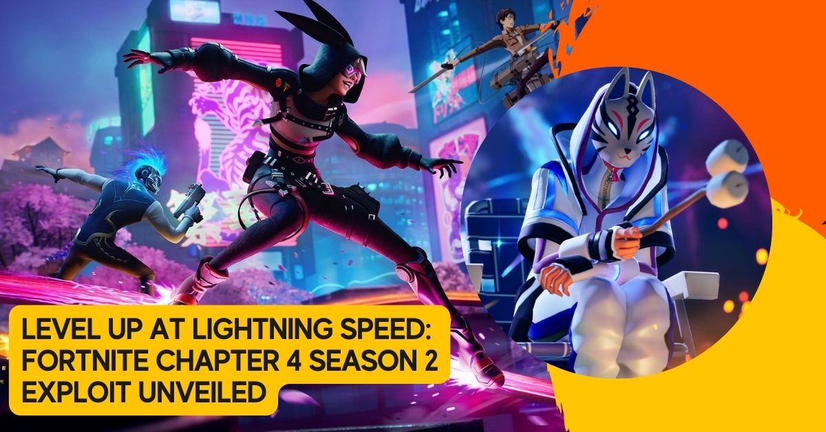 Level Up at Lightning Speed Fortnite Chapter 4 Season 2 Exploit Unveiled