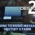 Listening to Radio Messages in Destiny 2 Farm