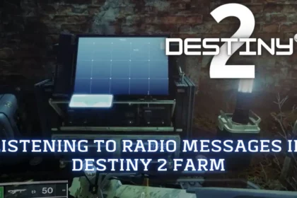 Listening to Radio Messages in Destiny 2 Farm