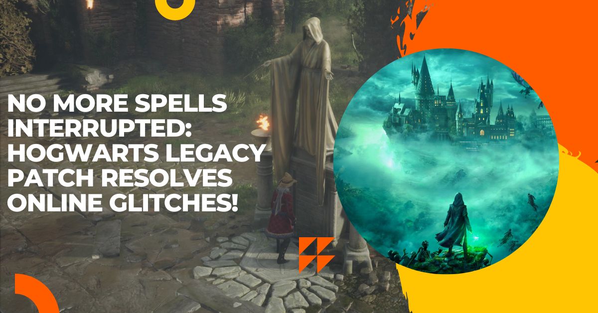 No More Spells Interrupted Hogwarts Legacy Patch Resolves Online Glitches!