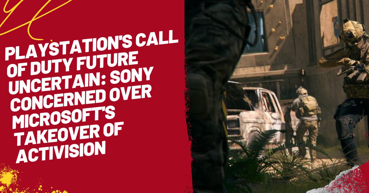 PlayStation's Call of Duty Future Uncertain Sony Concerned over Microsoft's Takeover of Activision
