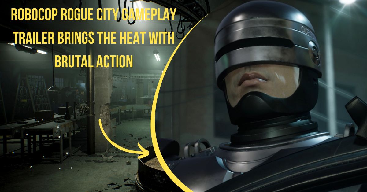 Robocop Rogue City Gameplay Trailer Brings the Heat With Brutal Action