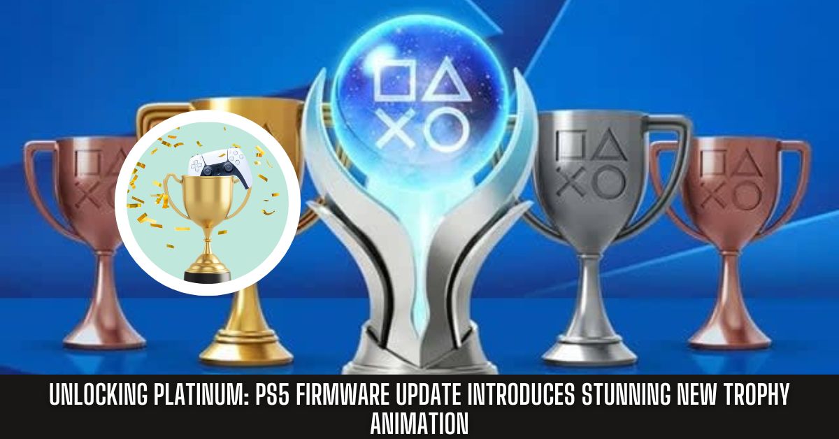 Unlocking Platinum PS5 Firmware Update Introduces Stunning New Trophy Animation