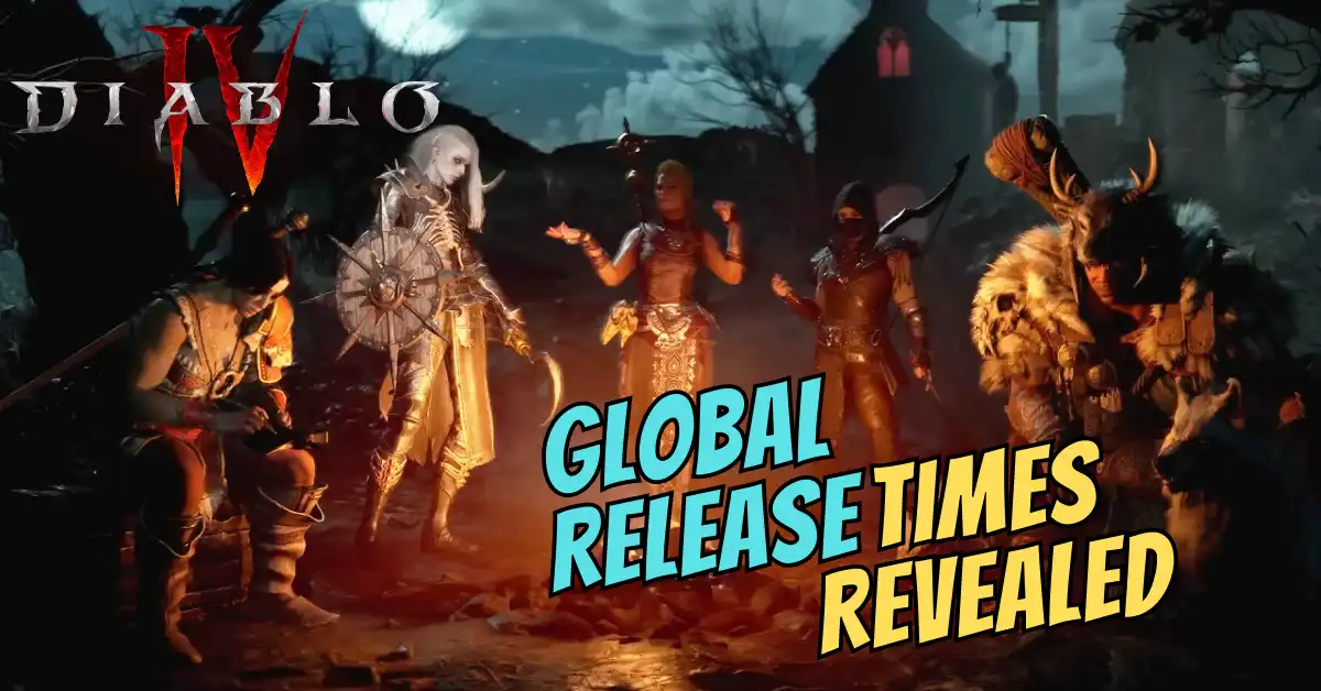 Diablo 4 Global Release Times