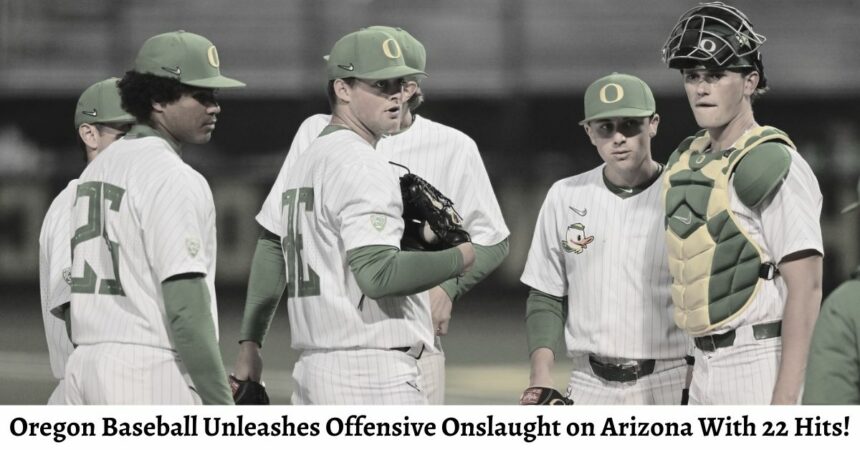 Oregon Baseball Unleashes Offensive Onslaught on Arizona With 22 Hits!