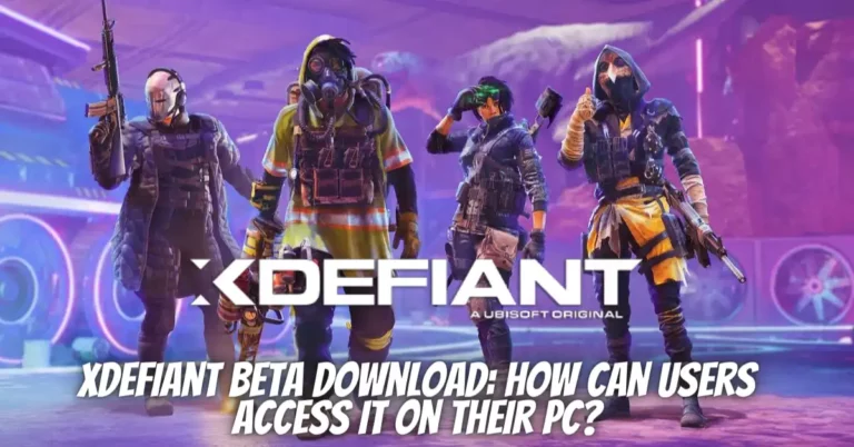 XDefiant Beta Download How Can Users Access It on Their PC