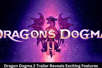 Prepare for Adventure: Dragon Dogma 2 Trailer Reveals Exciting Features