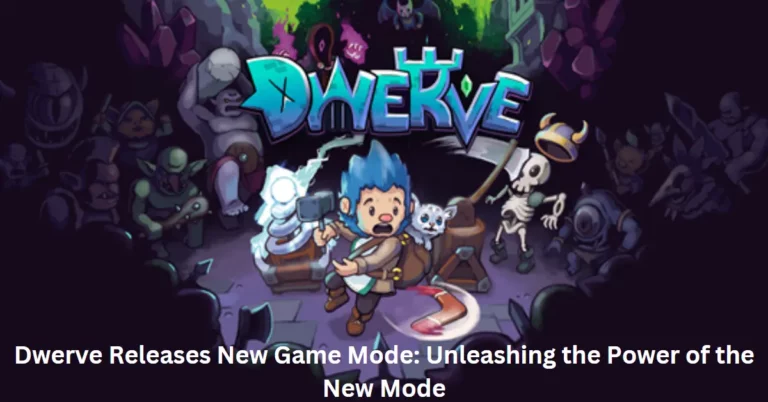 Dwerve Releases New Game Mode: Unleashing the Power of the New Mode
