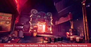 Unleash Your Fear: Is Outlast Trials Crossplay To Reaches New Horrors