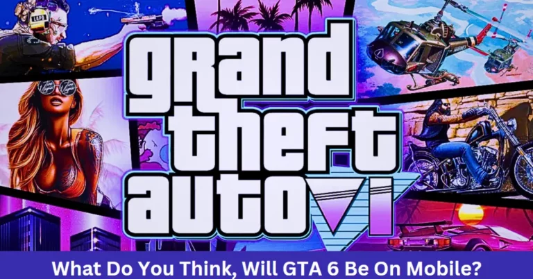 What Do You Think, Will GTA 6 Be On Mobile?