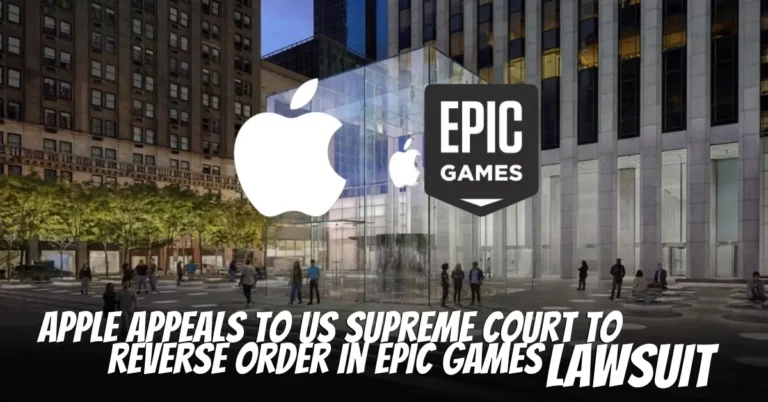 Apple Appeals to US Supreme Court to Reverse Order in Epic Games Lawsuit