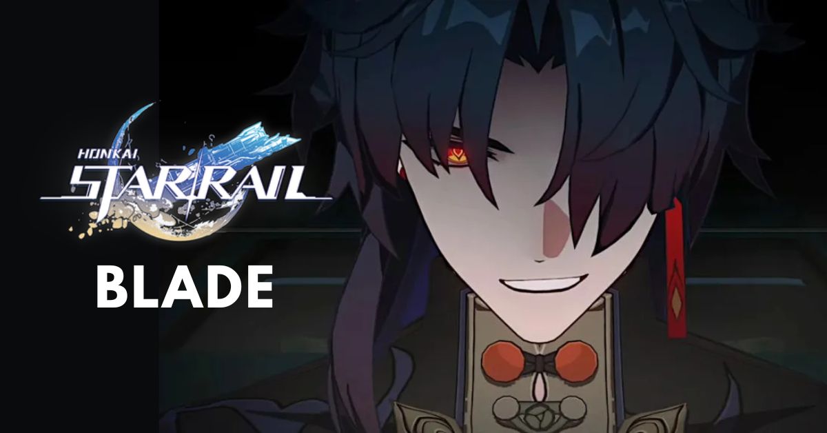 Honkai: Star Rail Blade Release Date, Abilities, Trailer and More!