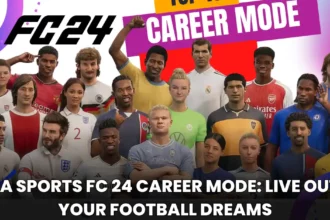 EA Sports FC 24 Career Mode Live Out Your Football Dreams