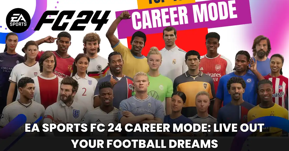 EA Sports FC 24 Career Mode Live Out Your Football Dreams