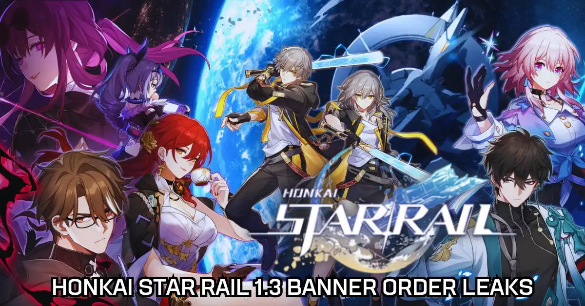 Honkai Star Rail 1.3 Banner Order Leaks