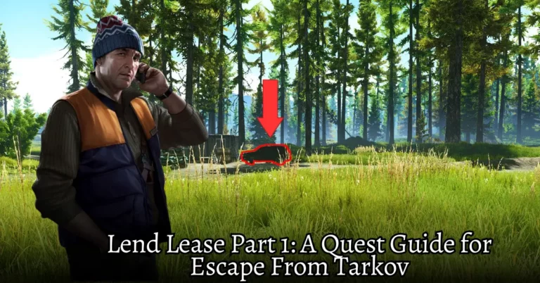 Lend Lease Part 1: A Quest Guide for Escape From Tarkov