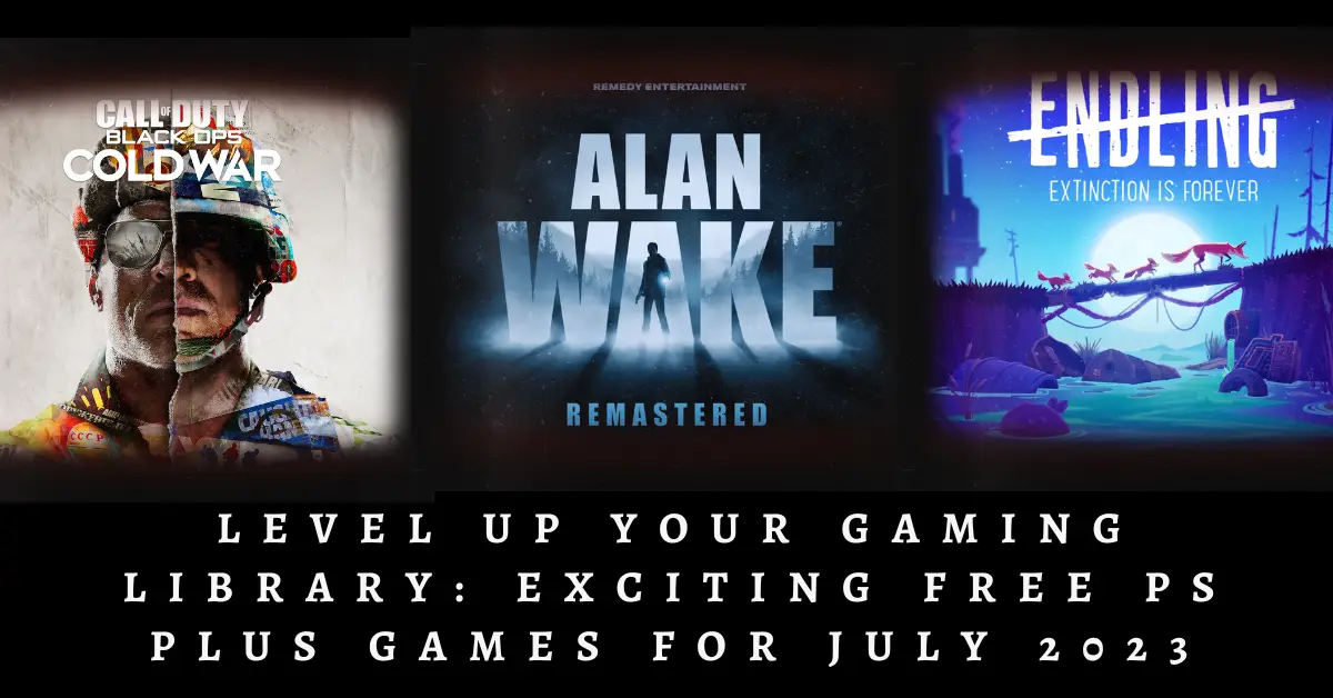 Level Up Your Gaming Library: Exciting Free PS Plus Games for July 2023
