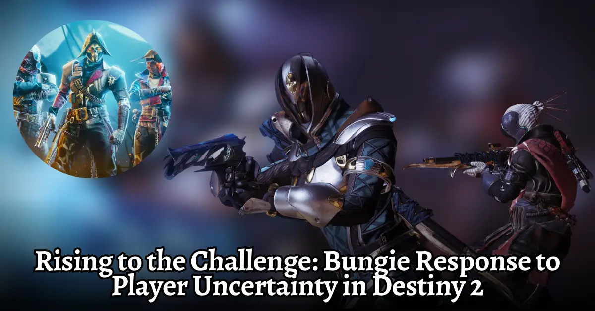 Rising to the Challenge Bungie Response to Player Uncertainty in Destiny 2