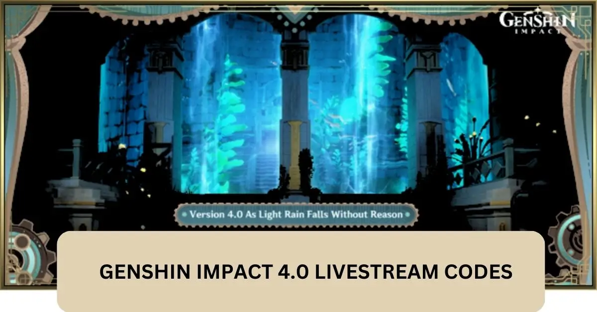 Genshin Impact 4.0 Livestream Codes Release Date: Where to Watch?