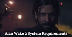 Alan Wake 2 System Requirements