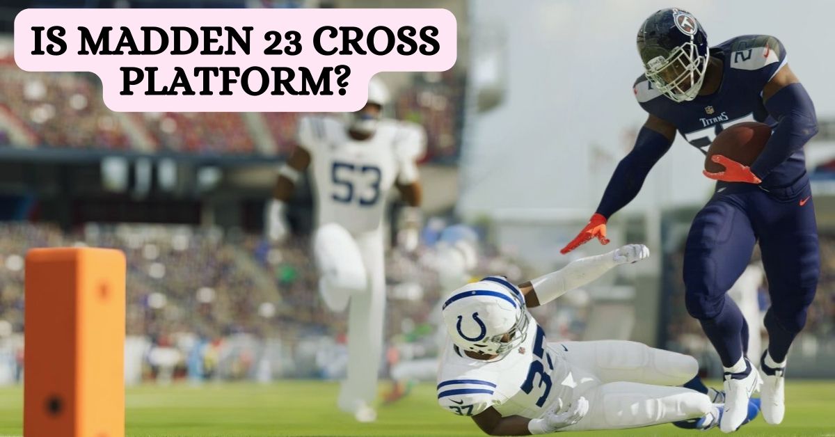 Is Madden 23 Cross Platform?