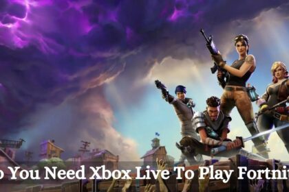 Do You Need Xbox Live To Play Fortnite?