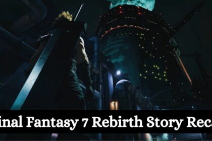 Final Fantasy 7 Rebirth Story Recap