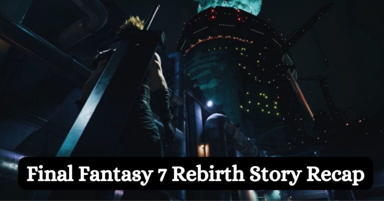 Final Fantasy 7 Rebirth Story Recap