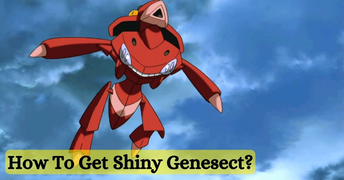 How To Get Shiny Genesect