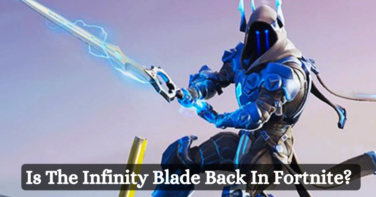 Is The Infinity Blade Back In Fortnite?