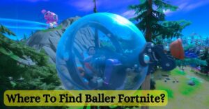 Where To Find Baller Fortnite