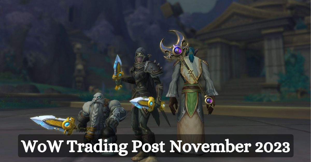 WoW Trading Post November 2023: What’s New And How To Get Them?