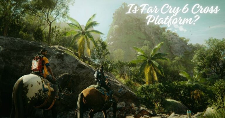 Is Far Cry 6 Cross Platform