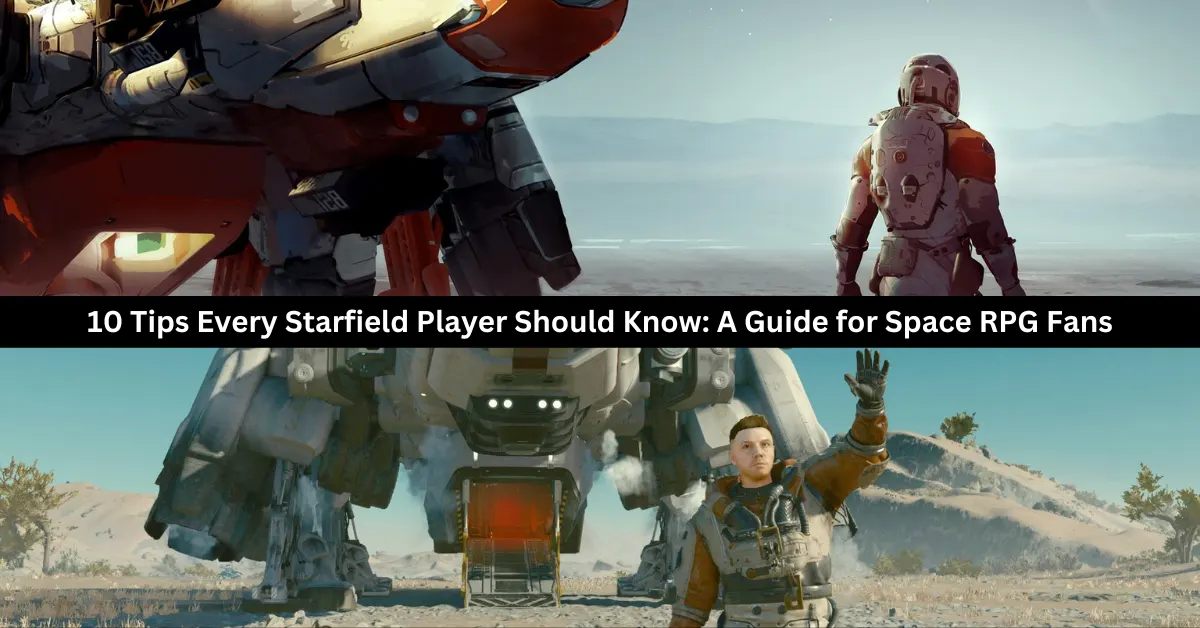 10 Tips Every starfield Player Should Know