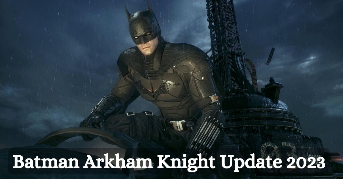 Batman Arkham Knight Update 2023: The Batmobile Gets An Upgrade