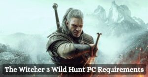 The Witcher 3 Wild Hunt PC Requirements