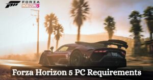 Forza Horizon 5 PC Requirements