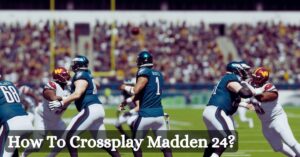 How To Crossplay Madden 24?